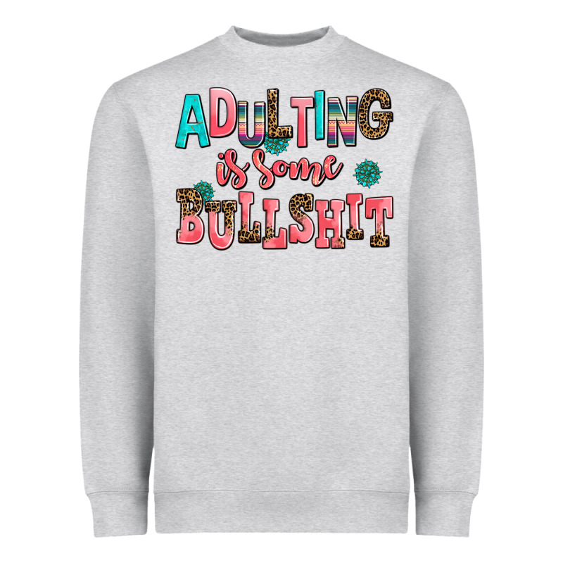 Adulting Is Some Bullshit Heavyweight Sweatshirt by AdoDesignShop | Teevron