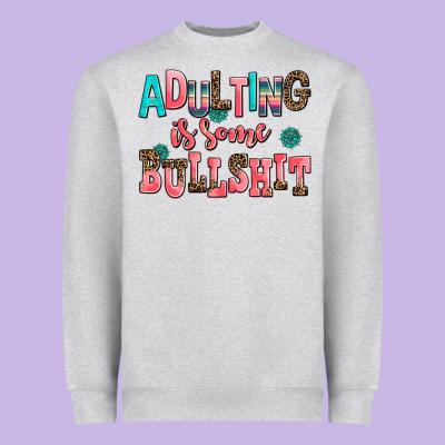 Adulting Is Some Bullshit Heavyweight Sweatshirt Designed By Adodesignshop