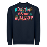 Navy adulting is some bullshit Heavyweight Sweatshirt - AdoDesignShop