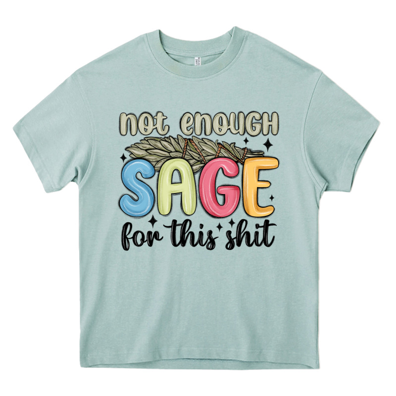 Not Enough Sage For This Shit Heavy Core Tee by MaliasSmallBusiness | Teevron