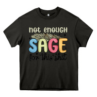 Asphalt not enough sage for this shit Heavy Core Tee - MaliasSmallBusiness