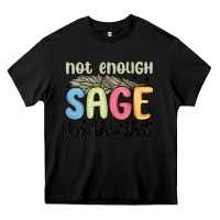 Black not enough sage for this shit Heavy Core Tee - MaliasSmallBusiness