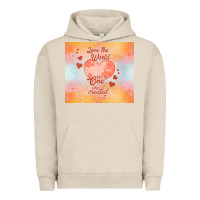 Pigment French Oak love the world like the one Urban Hoodie - TumblerDesignByShophia