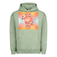 Pigment Oil Green love the world like the one Urban Hoodie - TumblerDesignByShophia