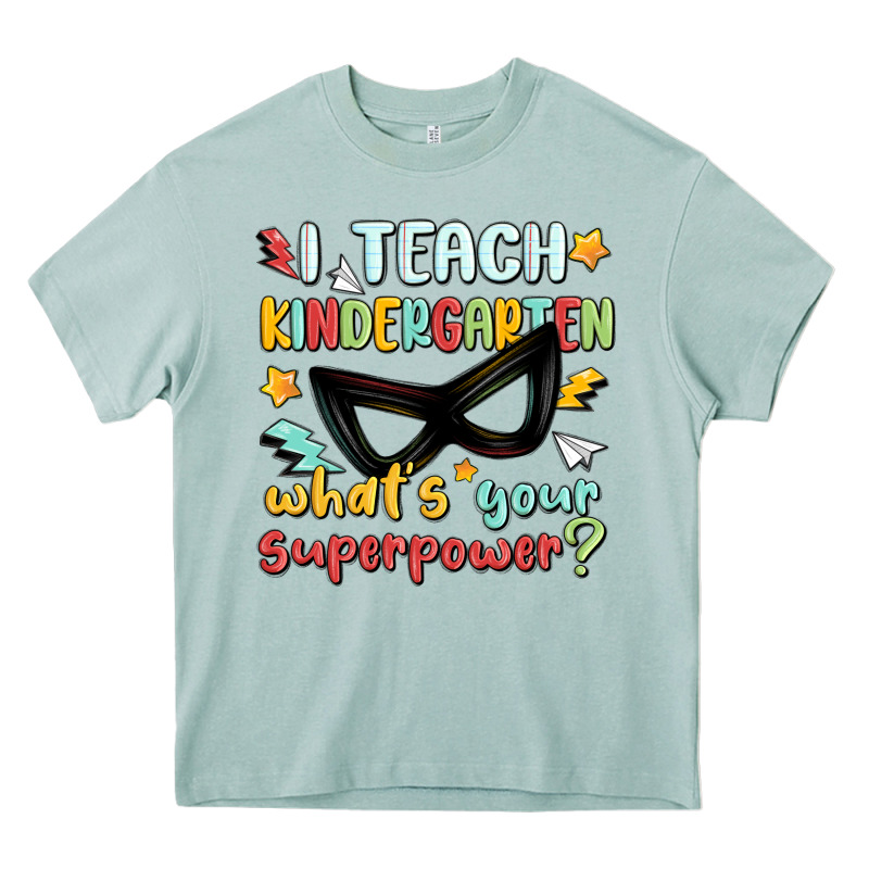 I Teach Kindergarten Whats Your Superpower Heavy Core Tee by MaliasSmallBusiness | Teevron