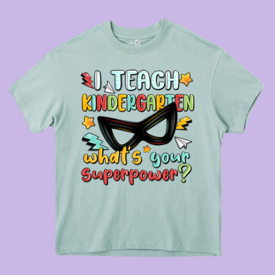 I Teach Kindergarten Whats Your Superpower Heavy Core Tee Designed By Maliassmallbusiness