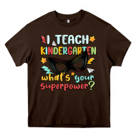 Chocolate Brown i teach kindergarten whats your superpower Heavy Core Tee - MaliasSmallBusiness