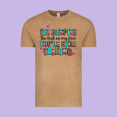 Yet Despite The Look On My Face You Are Still Talk Vintage Tee Designed By Adodesignshop