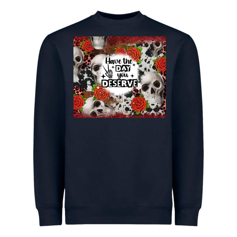 Have The Day You Deserve Skull And Rose Heavyweight Sweatshirt by JahusDesignShop | Teevron