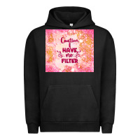 Pigment Black caution i have no filter Urban Hoodie - TumblerDesignByShophia