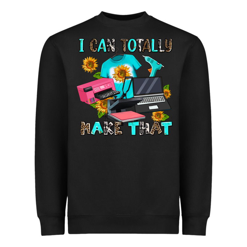 I Can Totally Make That Heavyweight Sweatshirt by AdoDesignShop | Teevron