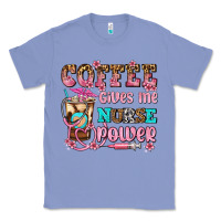 Colony Blue coffee gives me nurse power Classic Tee - AdoDesignShop