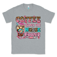 Heather Grey coffee gives me nurse power Classic Tee - AdoDesignShop