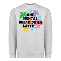 Heather Grey one mental break down later Heavyweight Sweatshirt - JahusDesignShop