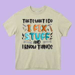 Thats What I Do I Fix Stuff And I Know Things Heavy Core Tee Designed By Maliassmallbusiness
