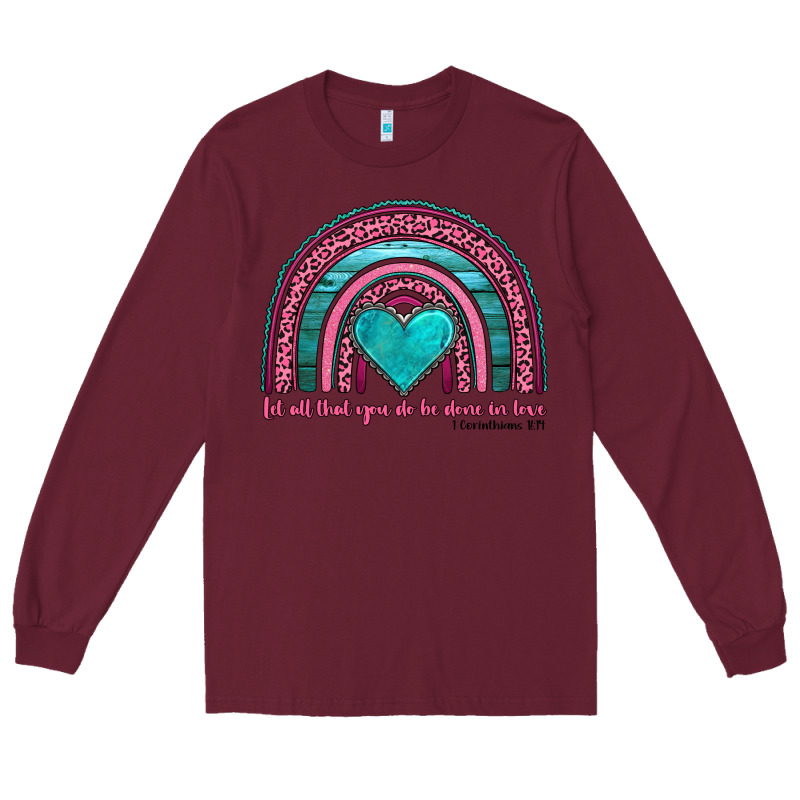 Valentine's Day Rainbow Let All That You Do Be Done In Love 1 Corinthi Long Sleeve Tee by AdoDesignShop | Teevron