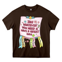 Chocolate Brown take whatever you need  have a great day Heavy Core Tee - MaliasSmallBusiness