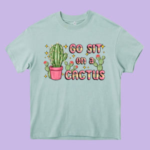 Go Sit On A Cactus Heavy Core Tee Designed By Maliassmallbusiness