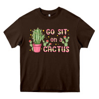 Chocolate Brown go sit on a cactus Heavy Core Tee - MaliasSmallBusiness