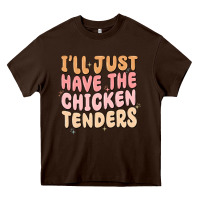 Chocolate Brown i'll just have the chicken tenders Heavy Core Tee - MaliasSmallBusiness
