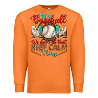 I'm A Baseball Mom We Don't Do That Premium Sweatshirt | Teevron