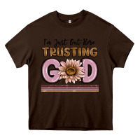 Chocolate Brown im just out here trusting god Heavy Core Tee - MaliasSmallBusiness