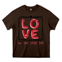 Chocolate Brown love all day every day Heavy Core Tee - MaliasSmallBusiness