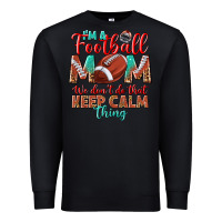 Black I'm a Football mom we don't do that keep calm Premium Sweatshirt - BundleAndBundleShop