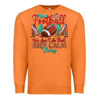 Carrot I'm a Football mom we don't do that keep calm Premium Sweatshirt - BundleAndBundleShop