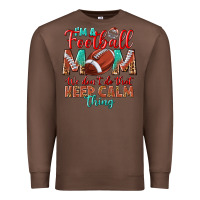 Chestnut I'm a Football mom we don't do that keep calm Premium Sweatshirt - BundleAndBundleShop