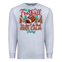 Heather Grey I'm a Football mom we don't do that keep calm Premium Sweatshirt - BundleAndBundleShop
