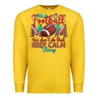 Lemon I'm a Football mom we don't do that keep calm Premium Sweatshirt - BundleAndBundleShop
