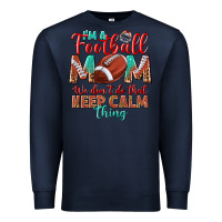 Navy I'm a Football mom we don't do that keep calm Premium Sweatshirt - BundleAndBundleShop