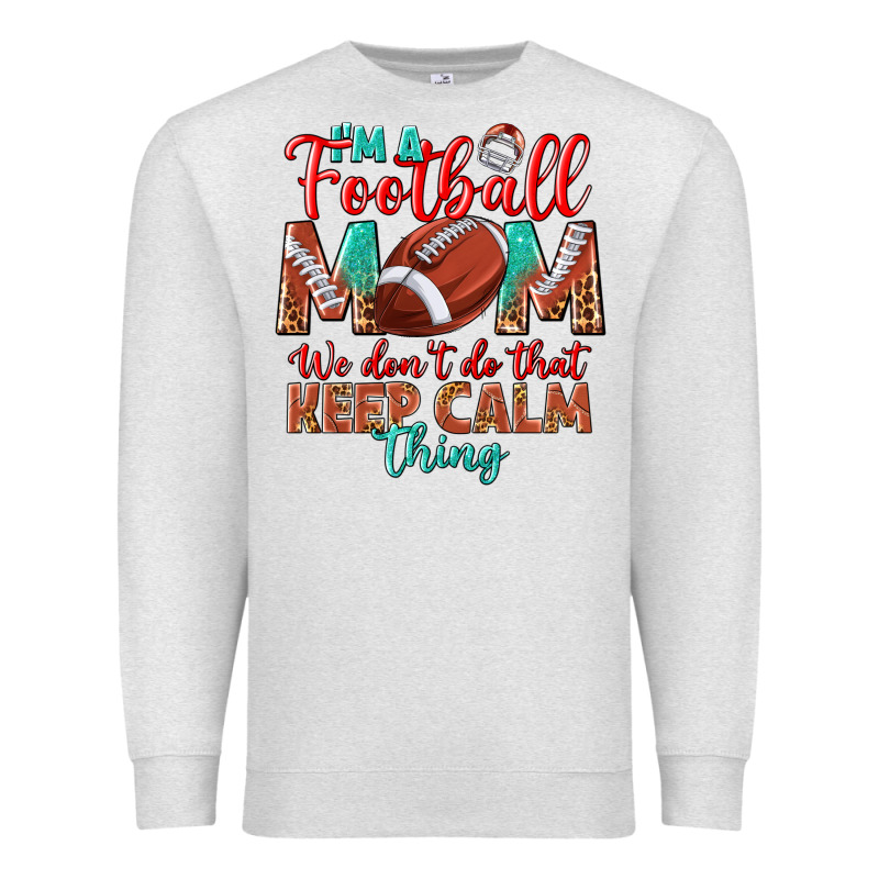 I'm A Football Mom We Don't Do That Keep Calm Premium Sweatshirt by BundleAndBundleShop | Teevron