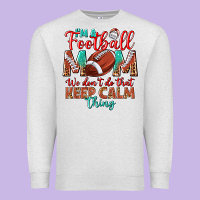 I'm A Football Mom We Don't Do That Keep Calm Premium Sweatshirt Designed By Bundleandbundleshop