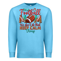 Ocean Blue I'm a Football mom we don't do that keep calm Premium Sweatshirt - BundleAndBundleShop