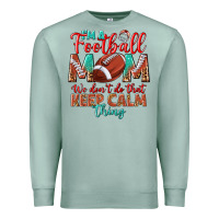 Seafoam I'm a Football mom we don't do that keep calm Premium Sweatshirt - BundleAndBundleShop