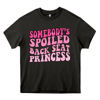 Asphalt somebodys spoiled back seat princess Heavy Core Tee - MaliasSmallBusiness