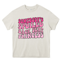 Cream somebodys spoiled back seat princess Heavy Core Tee - MaliasSmallBusiness