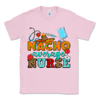 Bubblegum Pink nacho average nurse Classic Tee - AdoDesignShop