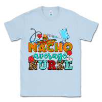 Dusty Blue nacho average nurse Classic Tee - AdoDesignShop