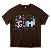 Chocolate Brown the gym is my happy place Heavy Core Tee - MaliasSmallBusiness