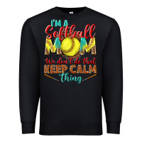 Black I'm a Softball mom we don't do that keep calm Premium Sweatshirt - BundleAndBundleShop