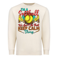 Sandshell I'm a Softball mom we don't do that keep calm Premium Sweatshirt - BundleAndBundleShop