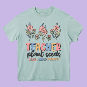 Teacher Plant Seeds That Grow Forever Heavy Core Tee Designed By Maliassmallbusiness