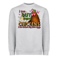 Heather Grey i can buy myself chickens i can hatch my own eggs Heavyweight Sweatshirt - JahusDesignShop