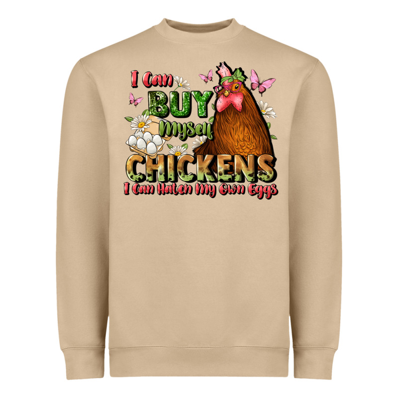 I Can Buy Myself Chickens I Can Hatch My Own Eggs Heavyweight Sweatshirt by JahusDesignShop | Teevron