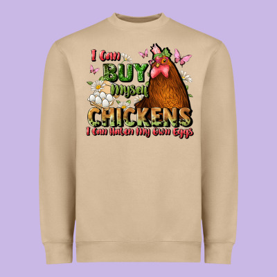 I Can Buy Myself Chickens I Can Hatch My Own Eggs Heavyweight Sweatshirt Designed By Jahusdesignshop