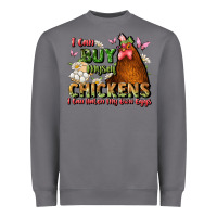 Storm i can buy myself chickens i can hatch my own eggs Heavyweight Sweatshirt - JahusDesignShop