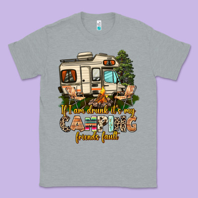 If I Am Drunk Its My Camping Friends Fault Classic Tee Designed By Adodesignshop
